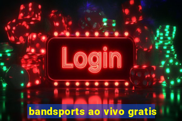 bandsports ao vivo gratis